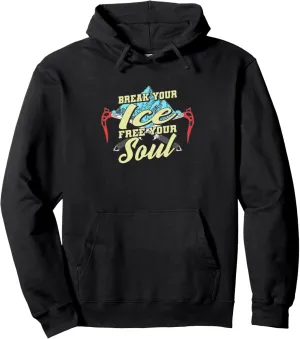 Break Your Ice Free Your Soul - Mountain Climber Ice Axe Pullover Hoodie