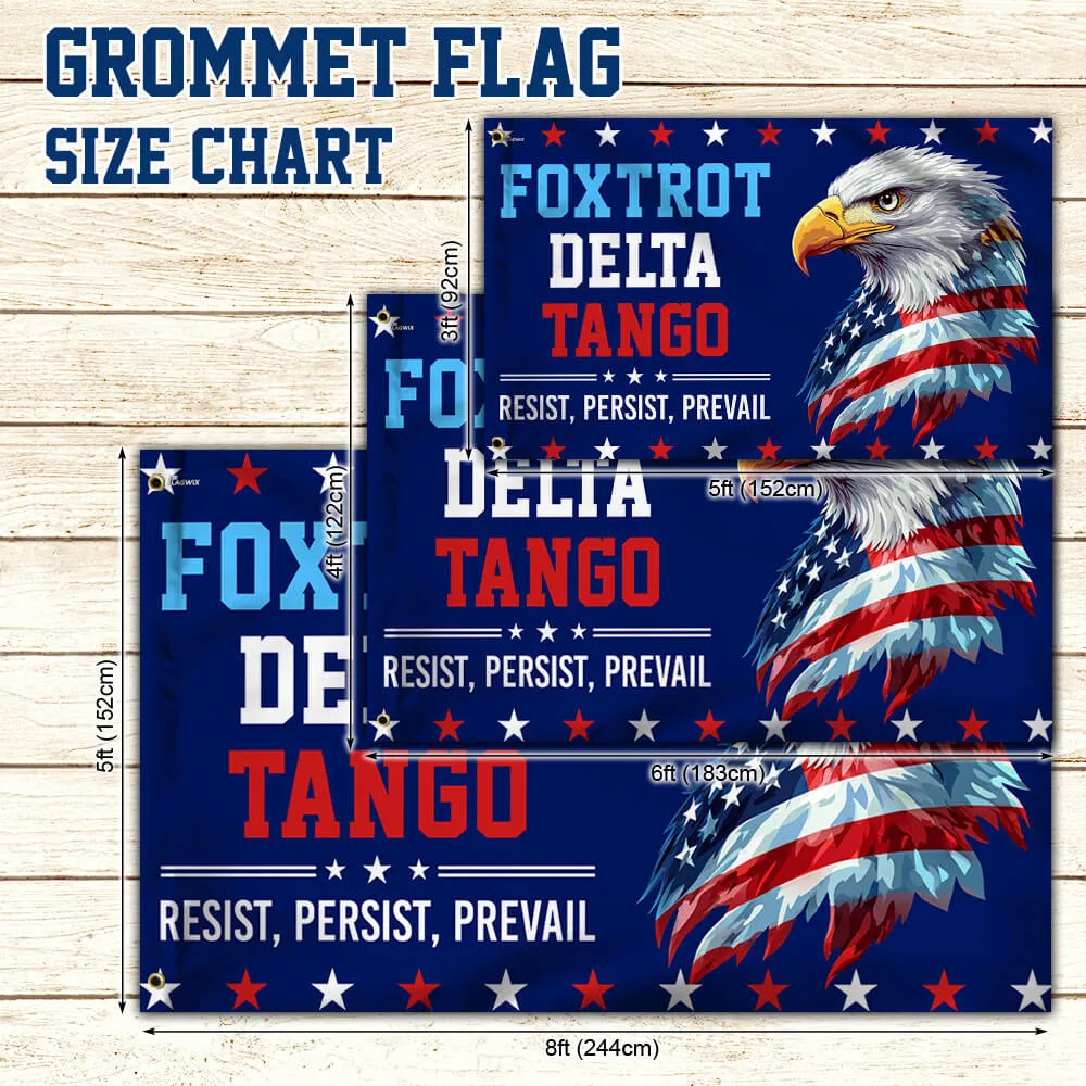 Trump Foxtrot Delta Tango Resist Persist Prevail Anti Trump Grommet Flag TQN4924TNB