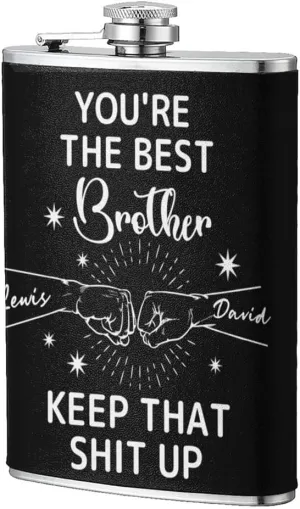 You're The Best Brother Keep That Shit Up Personalized Dad Grandpa Fishing Novelty Hip Flask with Name Stainless Steel Flask Black Makes a Great Gift For Him Customized Gifts for Brother Dad