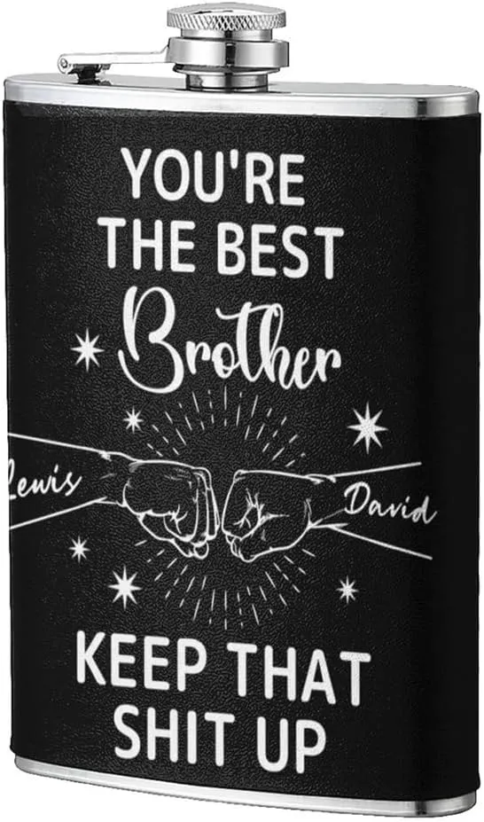You're The Best Brother Keep That Shit Up Personalized Dad Grandpa Fishing Novelty Hip Flask with Name Stainless Steel Flask Black Makes a Great Gift For Him Customized Gifts for Brother Dad